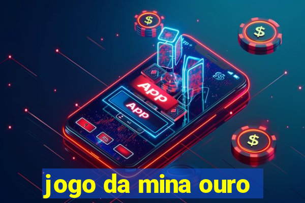 jogo da mina ouro
